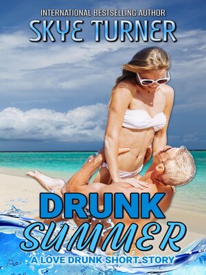 cover image of Drunk Summer, a Love Drunk Short Story